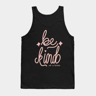 Be Kind Of A Bitch Funny Sarcastic Quote Tank Top